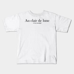 FRENCH WORDS: Au clair de lune (in the moonlight) Kids T-Shirt